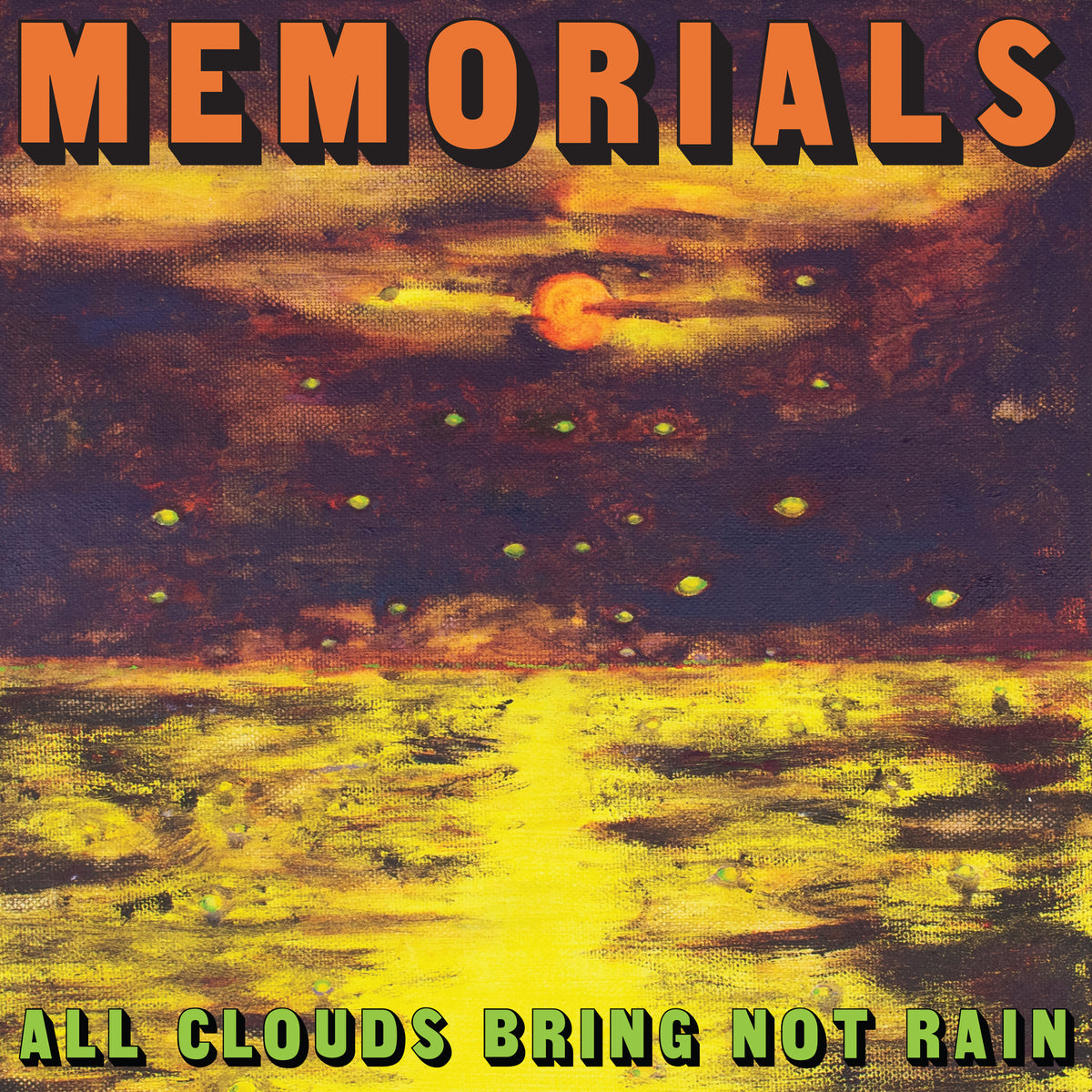 MEMORIALS - 'All Clouds Bring Not Rain' – Fire Records