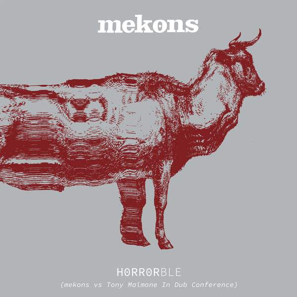 Mekons - 'Horrorble (Mekons vs Tony Maimone In Dub Conference)'