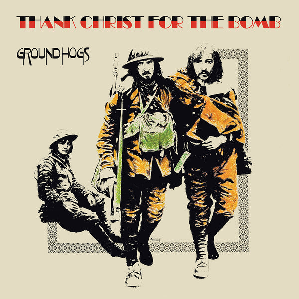 The Groundhogs - 'Thanks Christ For The Bomb'