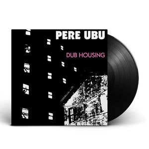 Pere Ubu - 'Dub Housing'