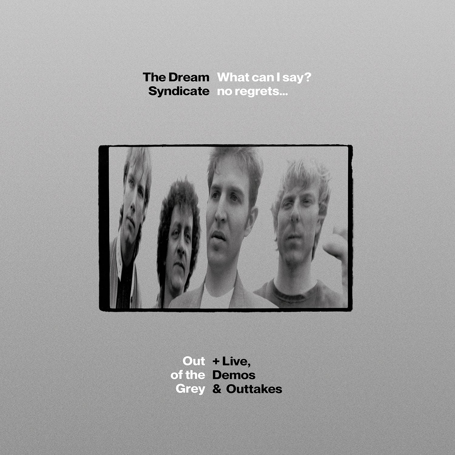 The Dream Syndicate - What Can I Say? no regrets Out of