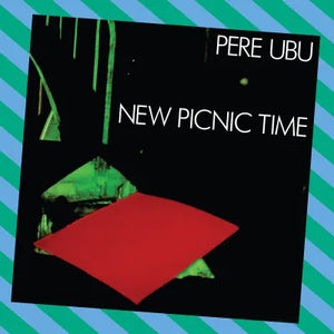 Pere Ubu - 'New Picnic Time'