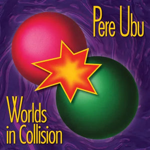 Pere Ubu - 'Worlds In Collision'