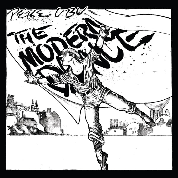 Pere Ubu - 'The Modern Dance'