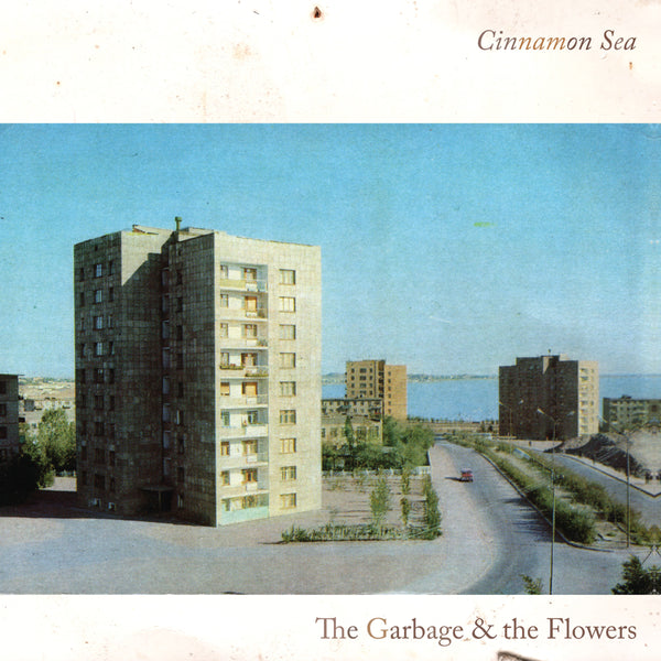 The Garbage and the Flowers - 'Cinnamon Sea'
